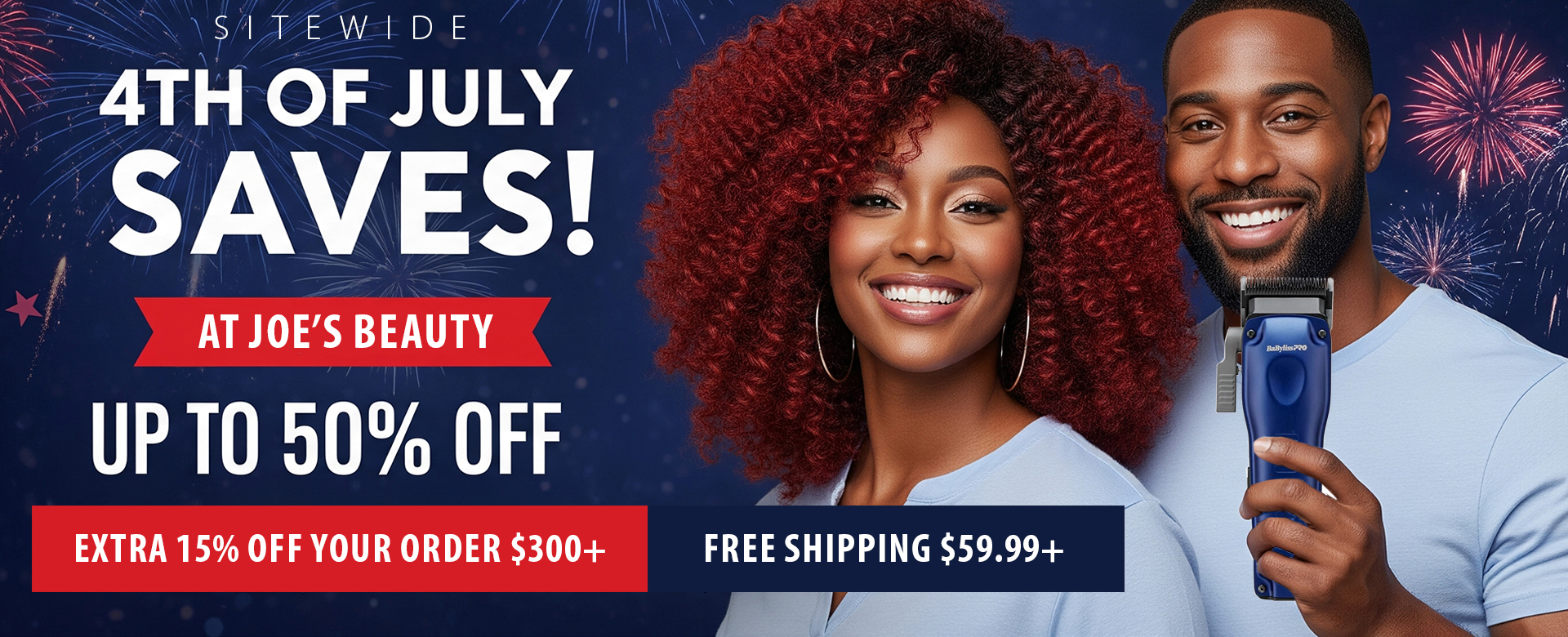 4th of July Saves! Up to 50% OFF